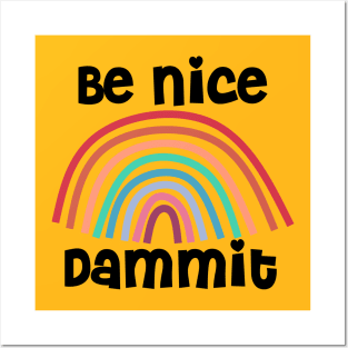 Be Nice Dammit Funny Saying with Rainbow Posters and Art